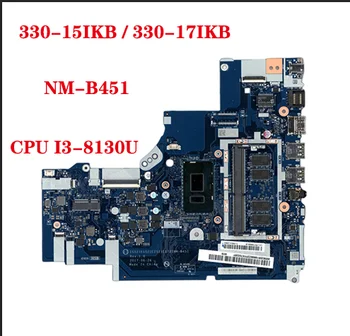 FRU:5B20R19898 Lenovo Ideapad 330-15IKB / 330-17IKB laptop anakart NM-B451 anakart I3-8130U %100 % test göndermek
